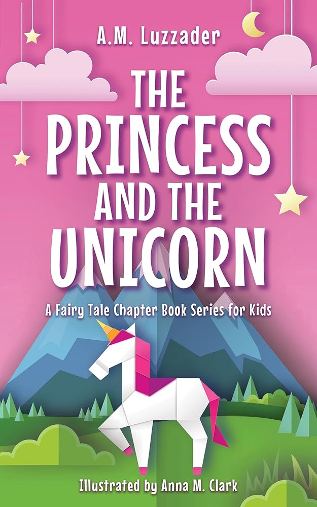 The Princess and the Unicorn (A Fairy Tale Chapter Book Series for Kids, 1) cover image