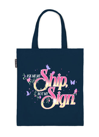 Ask Me My Ship, Not My Sign Tote Bag